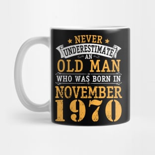 Happy Birthday 50 Years Old To Me You Never Underestimate An Old Man Who Was Born In November 1970 Mug